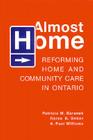 Almost Home: Reforming Home and Community Care in Ontario Cover Image