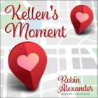 Kellen's Moment By Robin Alexander, Lori Prince (Read by) Cover Image