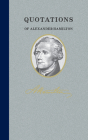 Quotations of Alexander Hamilton: Quote/Unquote By Alexander Hamilton Cover Image