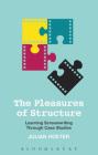 The Pleasures of Structure: Learning Screenwriting Through Case Studies By Julian Hoxter Cover Image