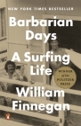 Barbarian Days: A Surfing Life (Pulitzer Prize Winner) By William Finnegan Cover Image