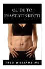 Guide to Diastatis Recti: The Effective Guide To Prevent Or Heal Abdominal Weakness And Seperation Cover Image