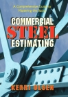 Commercial Steel Estimating: A Comprehensive Guide to Mastering the Basics By Kerri Olsen Cover Image