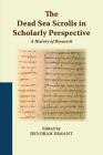 The Dead Sea Scrolls in Scholarly Perspective: A History of Research By Devorah Dimant (Editor) Cover Image