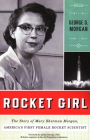 Rocket Girl: The Story of Mary Sherman Morgan, America's First Female Rocket Scientist By George D. Morgan, Ashley Stroupe (Foreword by) Cover Image
