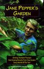 Jane Pepper's Garden: Getting the Most Pleasure and Growing Results from Your Garden Every Month of the Year Cover Image
