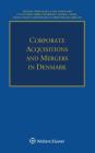 Corporate Acquisitions and Mergers in Denmark By Michael Wejp Olsen Cover Image
