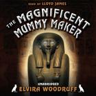 The Magnificent Mummy Maker Lib/E Cover Image
