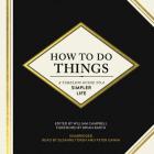 How to Do Things Lib/E: A Timeless Guide to a Simpler Life By William Campbell, Brian Barth (Foreword by), Suzanne Toren (Read by) Cover Image
