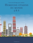 Livre de coloriage pour adultes Horizons citadins du monde 5 & 6 Cover Image