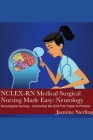 NCLEX-RN Medical Surgical Nursing Made Easy: Neurology: Neurological Nursing - Connecting the Dots from Paper to Practice Cover Image