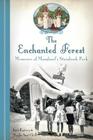The Enchanted Forest: Memories of Maryland's Storybook Park (Landmarks) By Janet Kusterer, Martha Anne Clark Cover Image