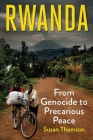Rwanda: From Genocide to Precarious Peace By Susan Thomson Cover Image