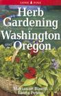Herb Gardening for Washington and Oregon By Marianne Binetti, Laura Peters Cover Image