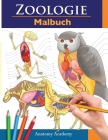 Zoologie Malbuch: Unglaublich detailliertes Arbeitsbuch über Tieranatomie im Selbstversuch Perfektes Geschenk für Tiermedizinstudenten u By Anatomy Academy Cover Image