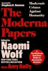 The Moderna Papers: Moderna's Crimes Against Humanity By The WarRoom/DailyClout Pfizer Documents Analysts, Naomi Wolf (Editor), Amy Kelly (Editor), Stephen K. Bannon (Foreword by) Cover Image
