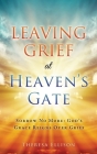 Leaving Grief at Heaven's Gate: Sorrow No More: God's Grace Reigns Over Grief By Theresa Ellison Cover Image