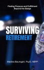 Surviving Retirement: Finding Purpose and Fulfillment Beyond the Badge By Medina Baumgart Cover Image