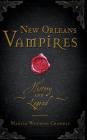New Orleans Vampires: History and Legend By Marita Woywod Crandle Cover Image