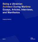 Being a Ukrainian Architect During Wartime: Essays, Articles, Interviews, and Manifestos (Basics) By Ievgeniia Gubkina Cover Image
