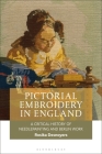 Pictorial Embroidery in England: A Critical History of Needlepainting and Berlin Work By Rosika Desnoyers Cover Image