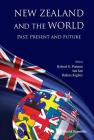 New Zealand and the World: Past, Present and Future By Robert G. Patman (Editor), Iati Iati (Editor), Balazs Kiglics (Editor) Cover Image