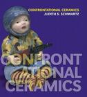 Confrontational Ceramics: The Artist as Social Critic By Judith S. Schwartz Cover Image