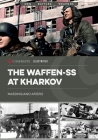 The Waffen-SS at Kharkov: February-March 1943 (Casemate Illustrated) Cover Image