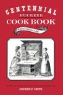 CENTENNIAL BUCKEYE COOK BOOK By ANDREW F. SMITH Cover Image