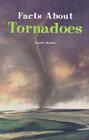 Facts about Tornadoes By Carrie Stuart Cover Image