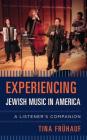 Experiencing Jewish Music in America: A Listener's Companion By Tina Frühauf Cover Image