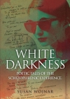 White Darkness: Poetic Tales of the Schizophrenic Experience By Susan Wojnar Cover Image