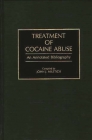 Treatment of Cocaine Abuse: An Annotated Bibliography (Bibliographies and Indexes in Medical Studies) By John J. Miletich Cover Image