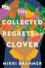 The Collected Regrets of Clover: A Novel By Mikki Brammer Cover Image