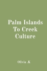 Palm Islands To Creek Culture Cover Image
