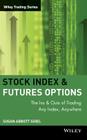 Stock Index Futures & Options: The Ins and Outs of Trading Any Index, Anywhere (Wiley Trading #82) By Susan Abbott Gidel Cover Image