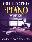 Collected Piano Works: Volume 2 (Collected Works #2) By Gary Lloyd Noland (Composer) Cover Image