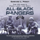 The Us Army's First, Last, and Only All-Black Rangers: The 2nd Ranger Infantry Company (Airborne) in the Korean War, 1950-1951 By Edward L. Posey, Sean Crisden (Read by) Cover Image