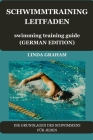 SCHWIMMTRAINING LEITFADEN swimming training guide (GERMAN VERSION): Die Grundlagen Des Schwimmens Für Jeden By Linda Graham Cover Image
