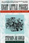 Eight Little Piggies: Reflections in Natural History By Stephen Jay Gould Cover Image