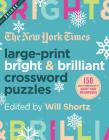 The New York Times Large-Print Bright & Brilliant Crossword Puzzles: 150 Easy to Hard Puzzles to Boost Your Brainpower By The New York Times, Will Shortz (Editor) Cover Image