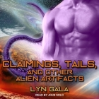 Claimings, Tails, and Other Alien Artifacts By John Solo (Read by), Lyn Gala Cover Image