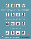 Scandinavian Art Pottery: Denmark & Sweden (Schiffer Book for Collectors) By Robin Hecht Minardi Cover Image