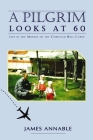 A Pilgrim Looks at 60: Life in the Middle of the Christian Bell Curve By James Annable Cover Image