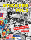 Stickers Vol. 2: From Punk Rock to Contemporary Art. (aka More Stuck-Up Crap) By DB Burkeman, Jeffrey Deitch (Contributions by), INVADER (Introduction by), C.R. Stecyk (Contributions by) Cover Image