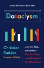 Dataclysm: Love, Sex, Race, and Identity--What Our Online Lives Tell Us about Our Offline Selves By Christian Rudder Cover Image
