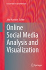 Online Social Media Analysis and Visualization (Lecture Notes in Social Networks) By Jalal Kawash (Editor) Cover Image