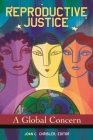 Reproductive Justice: A Global Concern (Women's Psychology) By Joan Chrisler (Editor) Cover Image