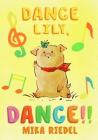 Tanz Lily, tanz! (Englisch und Deutsch zweisprachig) By Mika Riedel Cover Image