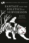 Fantasy and the Politics of Subversion: Speculative Writing in Colonial India Cover Image
